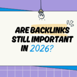 Are Backlinks Still Important in 2026