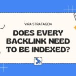 Does Every Backlink Need to Be Indexed