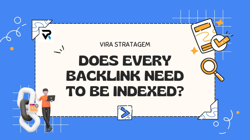 Does Every Backlink Need to Be Indexed